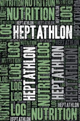 Book cover for Heptathlon Nutrition Log and Diary