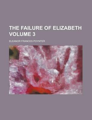 Book cover for The Failure of Elizabeth Volume 3