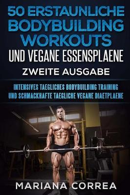 Book cover for 50 Erstaunliche Bodybuilding Workouts Und Vegane Essensplaene Zweite Ausgabe