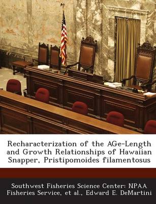 Book cover for Recharacterization of the Age-Length and Growth Relationships of Hawaiian Snapper, Pristipomoides Filamentosus