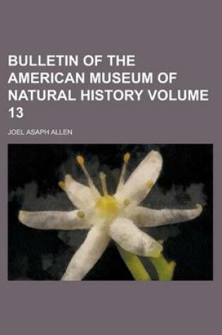 Cover of Bulletin of the American Museum of Natural History Volume 13