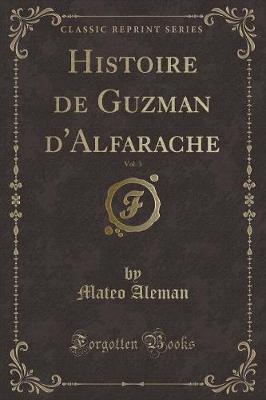 Book cover for Histoire de Guzman d'Alfarache, Vol. 3 (Classic Reprint)