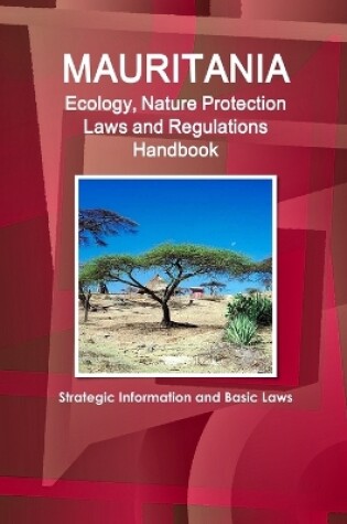 Cover of Mauritania Ecology, Nature Protection Laws and Regulations Handbook - Strategic Information and Basic Laws