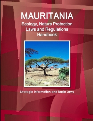 Book cover for Mauritania Ecology, Nature Protection Laws and Regulations Handbook - Strategic Information and Basic Laws