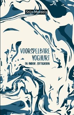 Cover of Voorspelbare yoghurt en andere zottigheden