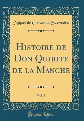 Book cover for Histoire de Don Quijote de la Manche, Vol. 1 (Classic Reprint)