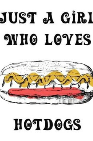 Cover of Just A Girl Who Loves Hotdogs