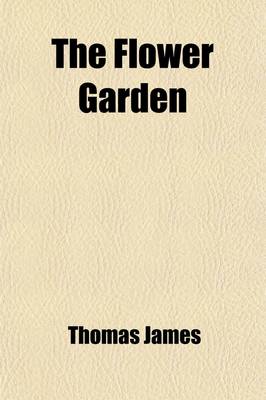 Book cover for The Flower Garden; With an Essay on the Poetry of Gardening