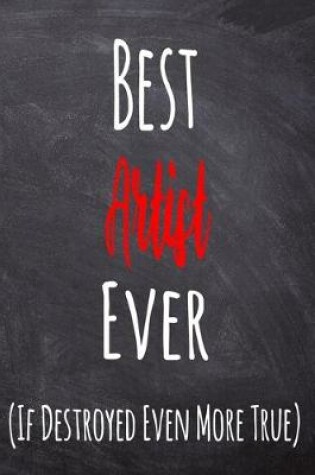 Cover of Best Artist Ever (If Destroyed Even More True)