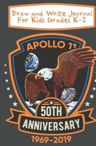 Cover of Draw And Write Journal For Kids Grades K-2 Apollo 11 50th Anniversary 1969-2019