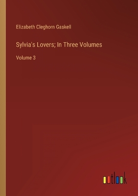 Book cover for Sylvia's Lovers; In Three Volumes