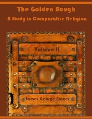 Book cover for The Golden Bough : A Study in Comparative Religion, Volume II (Illustrated)