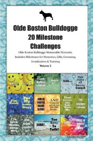 Cover of Olde Boston Bulldogge 20 Milestone Challenges Olde Boston Bulldogge Memorable Moments.Includes Milestones for Memories, Gifts, Grooming, Socialization & Training Volume 2