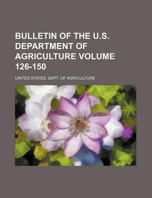 Book cover for Bulletin of the U.S. Department of Agriculture Volume 126-150