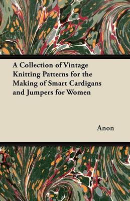 Book cover for A Collection of Vintage Knitting Patterns for the Making of Smart Cardigans and Jumpers for Women