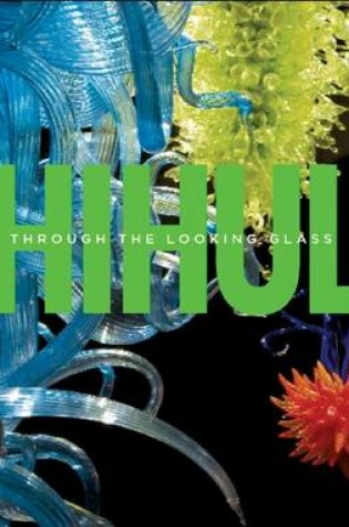 Cover of Chihuly - Through the Looking Glass