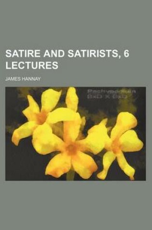 Cover of Satire and Satirists, 6 Lectures