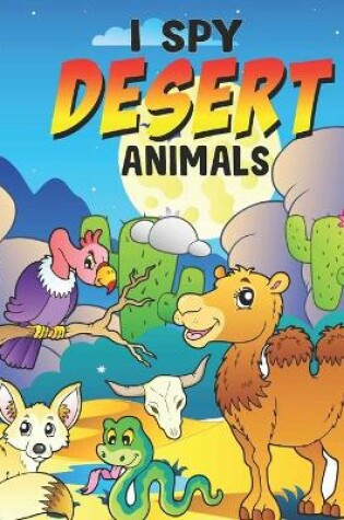Cover of I Spy Desert Animals!