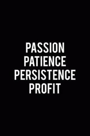 Cover of Passion Patience Persistence Profit
