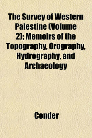 Cover of The Survey of Western Palestine (Volume 2); Memoirs of the Topography, Orography, Hydrography, and Archaeology