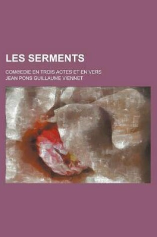 Cover of Les Serments; Com Edie En Trois Actes Et En Vers