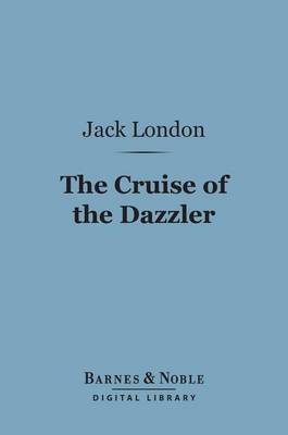 Cover of The Cruise of the Dazzler (Barnes & Noble Digital Library)