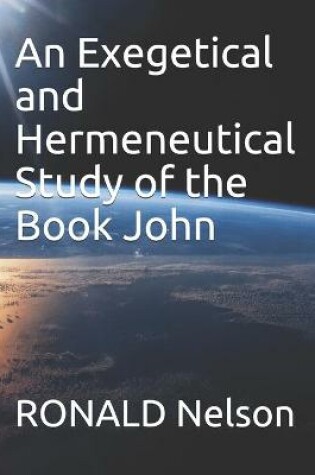 Cover of An Exegetical and Hermeneutical Study of the Book John