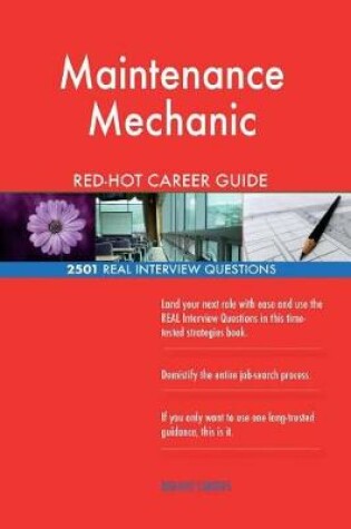 Cover of Maintenance Mechanic Red-Hot Career Guide; 2501 Real Interview Questions