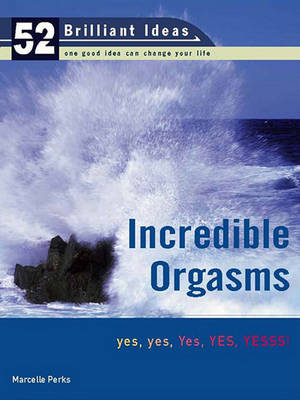 Book cover for Incredible Orgasms (52 Brilliant Ideas)