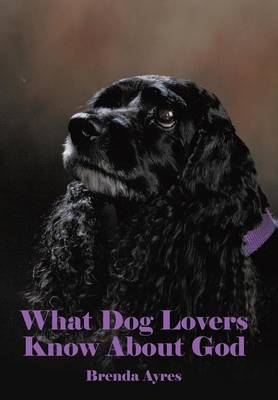 Book cover for What Dog Lovers Know About God