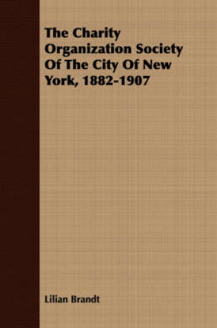 Cover of The Charity Organization Society Of The City Of New York, 1882-1907