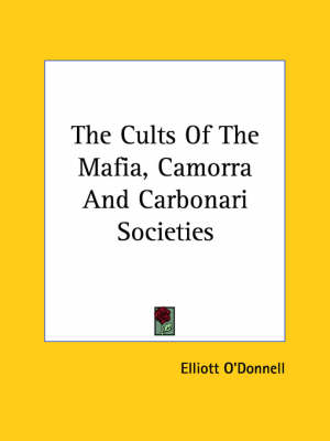 Book cover for The Cults of the Mafia, Camorra and Carbonari Societies