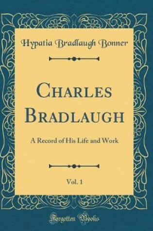 Cover of Charles Bradlaugh, Vol. 1