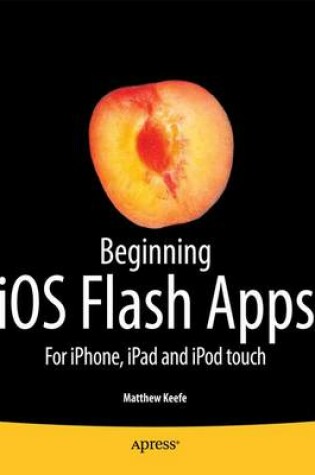 Cover of Beginning IOS Flash Apps: For IPhone, IPad and IPod Touch