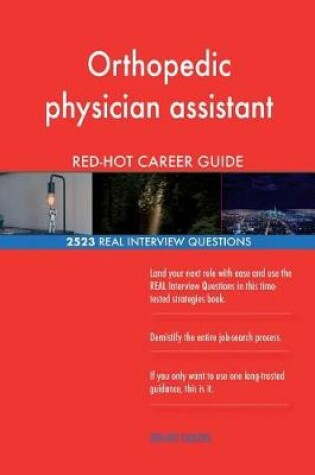 Cover of Orthopedic physician assistant RED-HOT Career; 2523 REAL Interview Questions