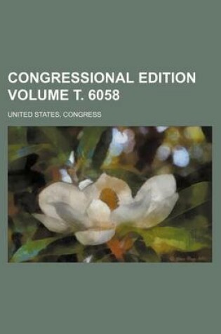 Cover of Congressional Edition Volume . 6058