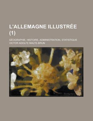 Book cover for L'Allemagne Illustree; Geographie, Histoire, Administration, Statistique (1)