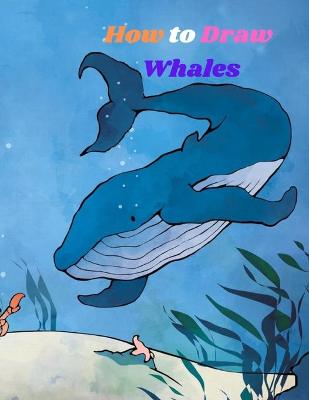 Book cover for How to Draw Whales