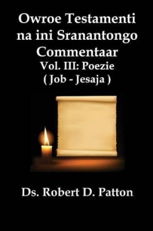 Cover of Owroe Testamenti Na Ini Sranantongo Commentaar, Vol. III, Poezie Job - Jesaja