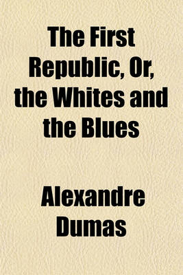 Book cover for The First Republic, Or, the Whites and the Blues (Volume 1-2)