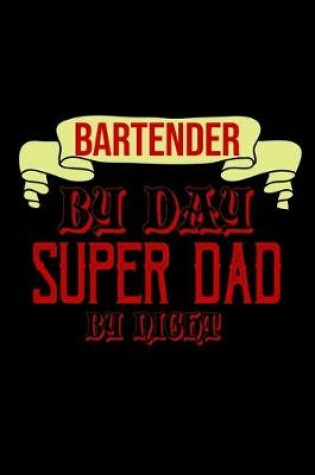 Cover of Bartender by day, super dad by night