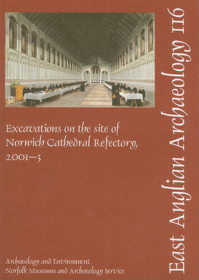 Book cover for EAA 116: Excavations on the site of Norwich Cathedral Refectory, 2001-3