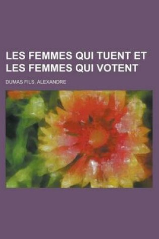 Cover of Les Femmes Qui Tuent Et Les Femmes Qui Votent