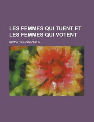 Book cover for Les Femmes Qui Tuent Et Les Femmes Qui Votent