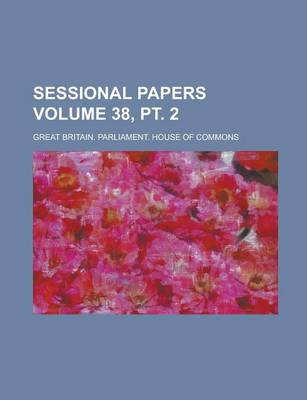 Book cover for Sessional Papers Volume 38, PT. 2