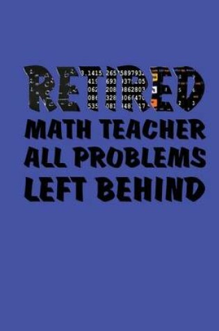 Cover of Retired Math Teacher All Problems Left Behind