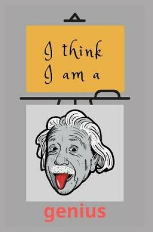 Cover of I Think I Am a Genius