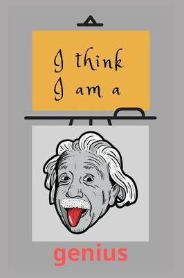 Book cover for I Think I Am a Genius