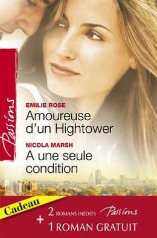 Cover of Amoureuse D'Un Hightower - A Une Seule Condition - Le Voile Du Desir (Harlequin Passions)