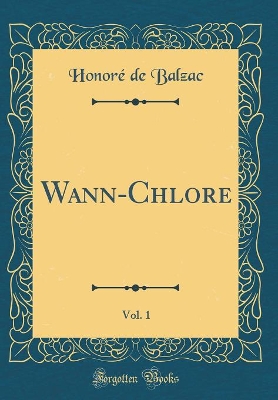 Book cover for Wann-Chlore, Vol. 1 (Classic Reprint)